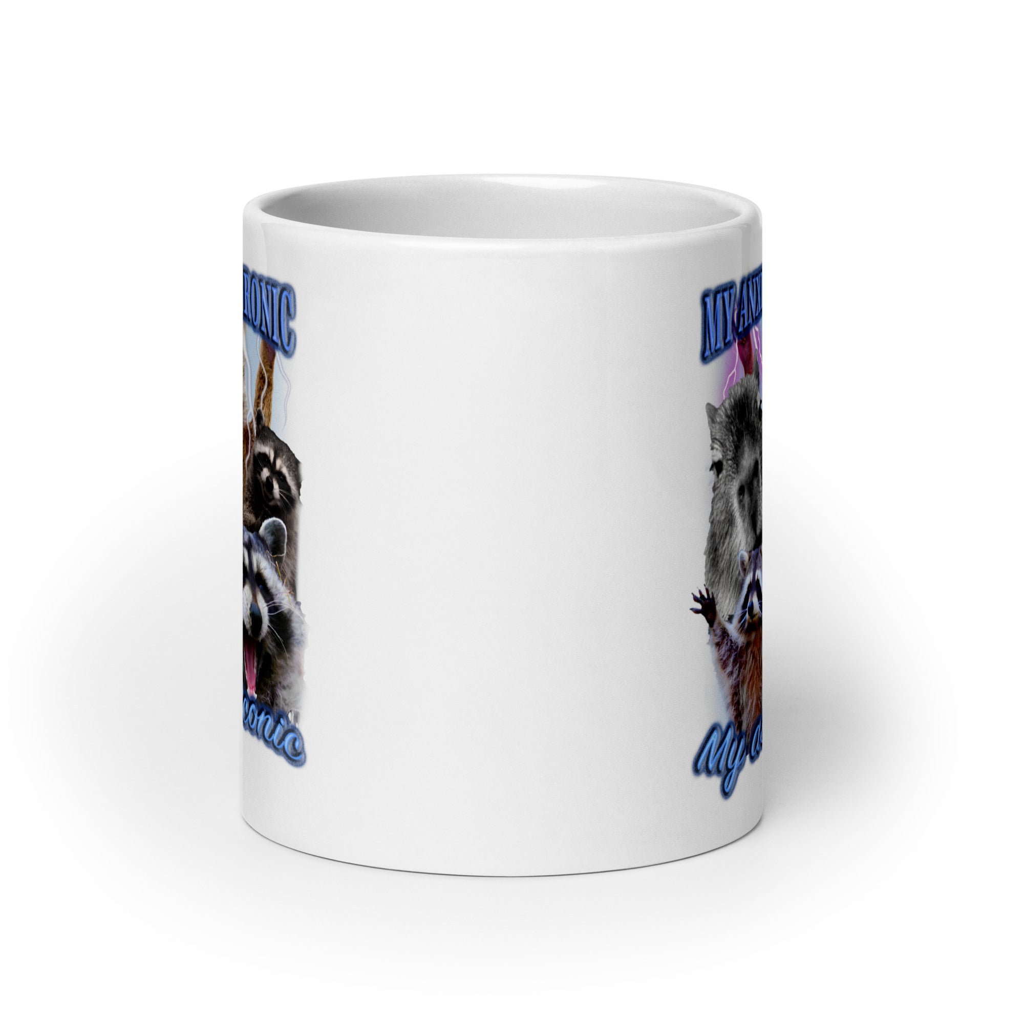 My Anxiety is Chronic My Ass is Iconic White glossy mug