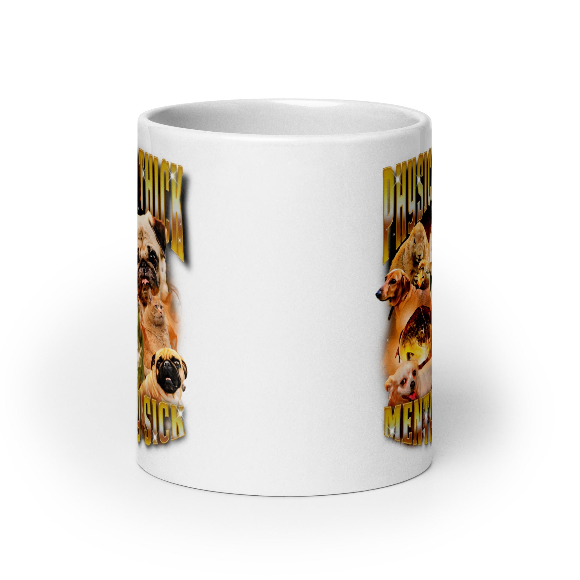 Physically Thick Mentally Sick White glossy mug