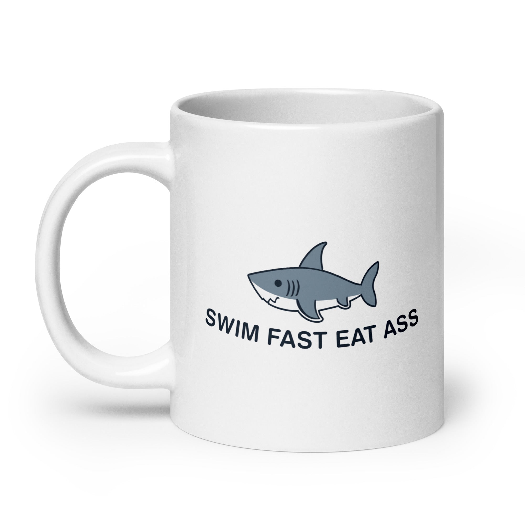 Swim Fast Eat Ass White glossy mug