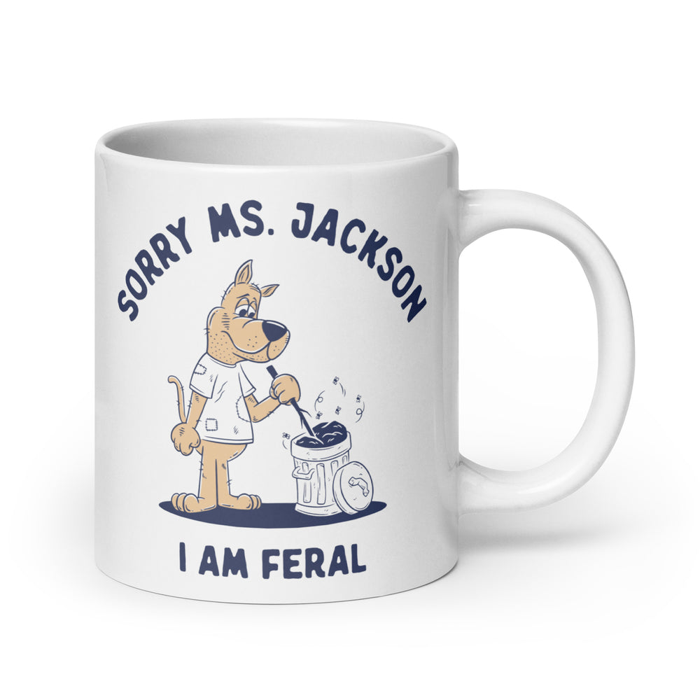 Sorry Ms Jackson I am Feral White glossy mug